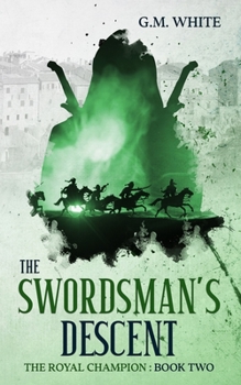 The Swordsman's Descent - Book #2 of the Royal Champion