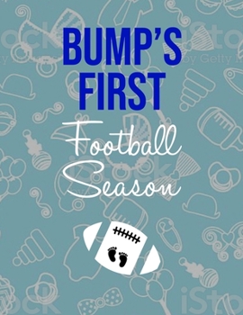 Paperback Bump's First Football Season: Pregnancy Planner And Organizer, Diary, Notebook Mother And Child Book