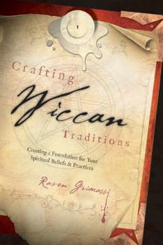 Paperback Crafting Wiccan Traditions: Creating a Foundation for Your Spiritual Beliefs & Practices Book