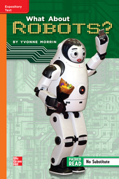 Spiral-bound Reading Wonders Leveled Reader What about Robots?: Approaching Unit 1 Week 5 Grade 5 Book