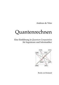 Paperback Quantenrechnen: Eine Einführung in Quantum Computation für Ingenieure und Informatiker [German] Book