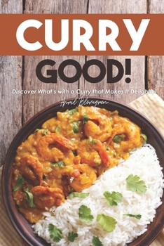 Paperback Curry Good!: Discover What's with a Curry that Makes It Delightful Book