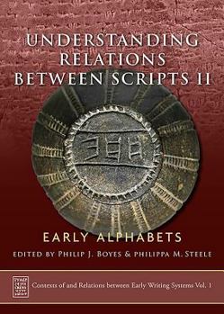 Hardcover Understanding Relations Between Scripts II: Early Alphabets Book