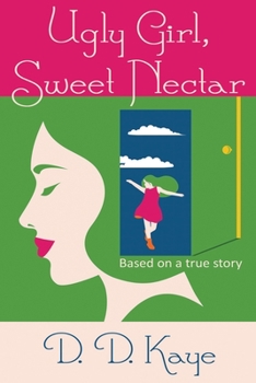 Paperback Ugly Girl, Sweet Nectar: based on a true story Book