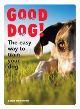 Paperback Good Dog!: The Easy Way to Train Your Dog Book