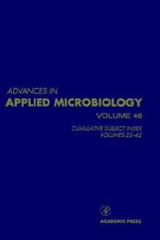 Hardcover Advances in Applied Microbiology: Cumulative Subject Index, Volumes 22-42 Volume 46 Book