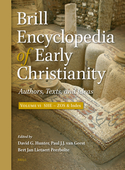 Brill Encyclopedia of Early Christianit, Volume 6 (She - Zos): Authors, Texts, and Ideas