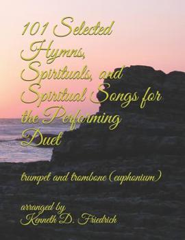 Paperback 101 Selected Hymns, Spirituals, and Spiritual Songs for the Performing Duet: trumpet and trombone (euphonium) Book