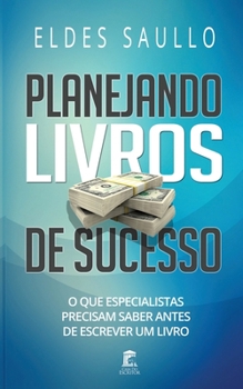 Paperback Planejando Livros de Sucesso: O Que Especialistas Precisam Saber Antes de Escrever um Livro [Portuguese] Book