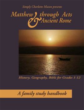Paperback Simply Charlotte Mason Presents Matthew Through Acts and Ancient Rome Book