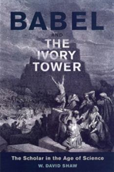 Hardcover Babel and the Ivory Tower: The Scholar in the Age of Science Book