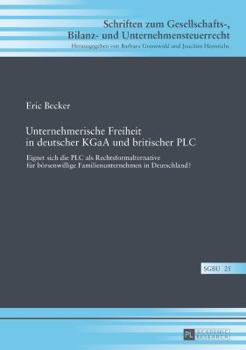 Hardcover Unternehmerische Freiheit in deutscher KGaA und britischer PLC: Eignet sich die PLC als Rechtsformalternative fuer boersenwillige Familienunternehmen [German] Book