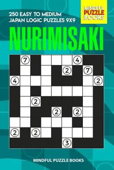 Paperback Nurimisaki: 250 Easy to Medium Japan Logic Puzzles 9x9 Book