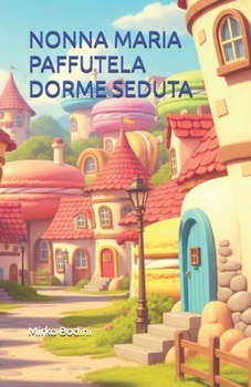 Paperback Nonna Maria Paffutela Dorme Seduta [Italian] Book