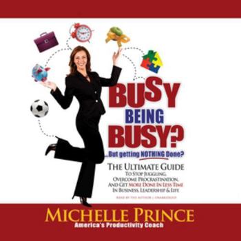 Audio CD Busy Being Busy ... But Getting Nothing Done?: The Ultimate Guide to Stop Juggling, Overcome Procrastination, and Get More Done in Less Time in Busine Book