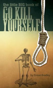 Cover for "The Little Big Book of Go Kill Yourself"