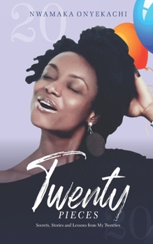 Paperback Twenty Pieces: Secrets, Stories and Lessons From My Twenties Book