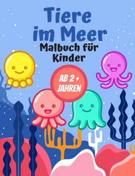 Paperback Tiere im Meer Malbuch für Kinder AB 2 + Jahren: Geschenk für Mädchen und Jungen [German] Book