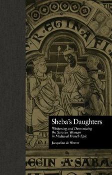 Paperback Sheba's Daughters: Whitening and Demonizing the Saracen Woman in Medieval French Epic Book