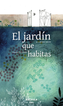 Paperback El Jardín Que Habitas / The Garden You Inhabit [Spanish] Book