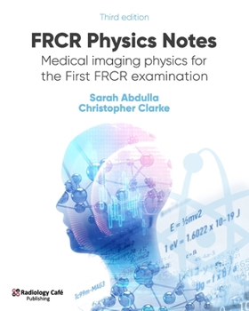 Paperback FRCR Physics Notes: Medical imaging physics for the First FRCR examination Book