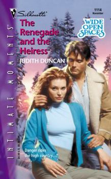 The Renegade and the Heiress (Wide Open Spaces) (Silhouette Intimate Moments No. 1114) - Book #5 of the Wide Open Spaces