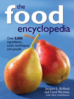 Hardcover The Food Encyclopedia: Over 8,000 Ingredients, Tools, Techniques and People Book