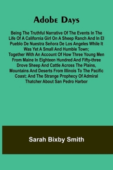 Paperback Adobe days: being the truthful narrative of the events in the life of a California girl on a sheep ranch and in El Pueblo de Nuestra Se ora de Los Ang Book