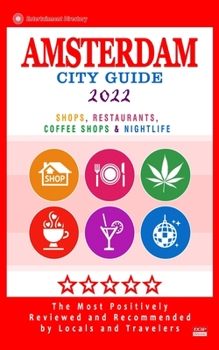 Paperback Amsterdam City Guide 2022: Shops, Restaurants, Coffee Shops, Attractions & Nightlife in Amsterdam (City Guide 2022) Book