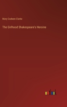 Hardcover The Girlhood Shakespeare's Heroine Book