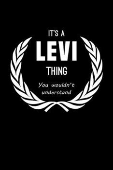 Paperback It's A Levi Thing, You Wouldn't Understand: Personalized Notebook Journal With Name Blank Lined Customized Diary Logbook Gifts Book