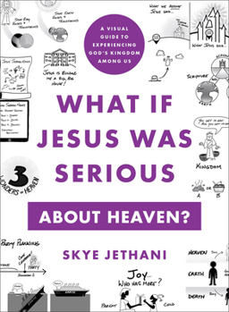 Paperback What If Jesus Was Serious about Heaven?: A Visual Guide to Experiencing God's Kingdom Among Us Book