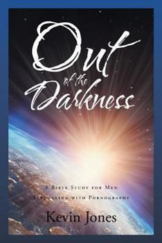 Paperback Out of the Darkness: A Bible Study for Men Struggling with Pornography Book
