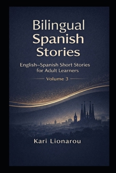 English Spanish Bilingual Collection Book 3: 26 Fiction Short Bilingual Stories Life in Argentina Culture Food and Traditions (ENGLISH SPANISH BILINGUAL BOOKS SERIES)