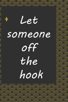 Let someone off the hook :journal notebook :: Life Inspirational Quotes Writing Journal / Notebook for Men & Women. Another Perfect Gift for Him & Her as ... journal ,notebook , Life Quotes .