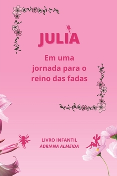 Paperback Julia em uma jornada para o reino das fadas [Portuguese] Book