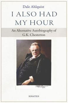 Paperback I Also Had My Hour: An Alternative Autobiography of G.K. Chesterton Book
