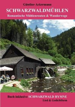 Paperback Schwarzwaldmühlen: Romantische Mühlenrouten & Wanderwege [German] Book