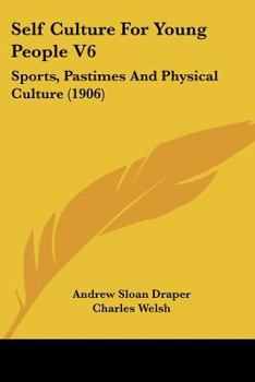 Paperback Self Culture For Young People V6: Sports, Pastimes And Physical Culture (1906) Book