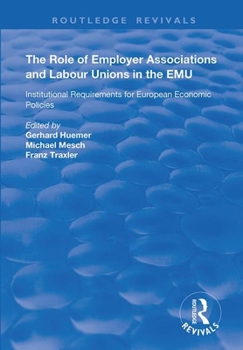 Paperback The Role of Employer Associations and Labour Unions in the Emu: Institutional Requirements for European Economic Policies Book