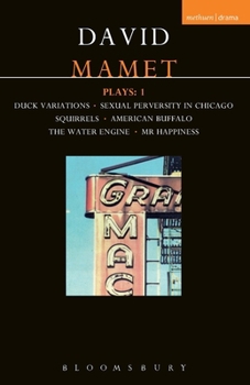 Plays 1: Duck Variations / Sexual Perversity in Chicago / Squirrels / American Buffalo / The Water Engine / Mr Happiness - Book #1 of the Collected Plays