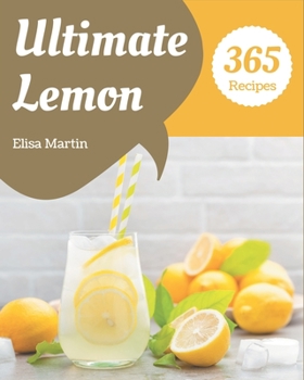 Paperback 365 Ultimate Lemon Recipes: From The Lemon Cookbook To The Table Book