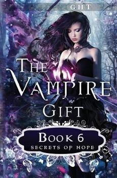 Paperback The Vampire Gift 6: Secrets of Hope Book