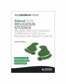Paperback My Revision Notes: Edexcel GCSE Religious Studies Religion and Life Through Christianity (Unit 2) and Religion and Society (Unit 8)Unit 2 & 8 Book