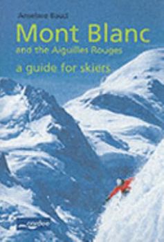 Paperback Mont Blanc and the Aiguilles Rouges : A Guide for Skiers Book