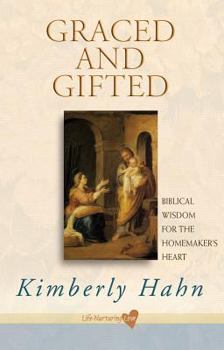 Paperback Graced and Gifted: Biblical Wisdom for the Homemaker's Heart Book
