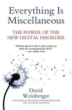 Paperback Everything Is Miscellaneous: The Power of the New Digital Disorder Book