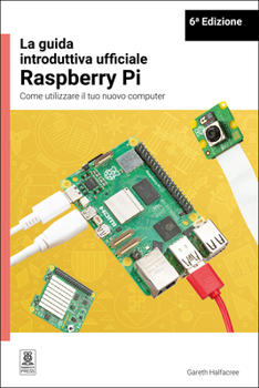 Paperback La Guida Introduttiva Ufficiale Raspberry Pi / The Official Raspberry Pi Beginner's Guide: Come Utilizzare Il Tuo Nuovo Computer / How to Use Your New [Italian] Book