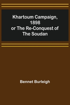 Paperback Khartoum Campaign, 1898; or the Re-Conquest of the Soudan Book