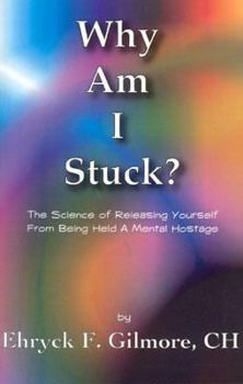 Paperback Why Am I Stuck?: The Science of Releasing Yourself from Being Held a Mental Hostage Book
